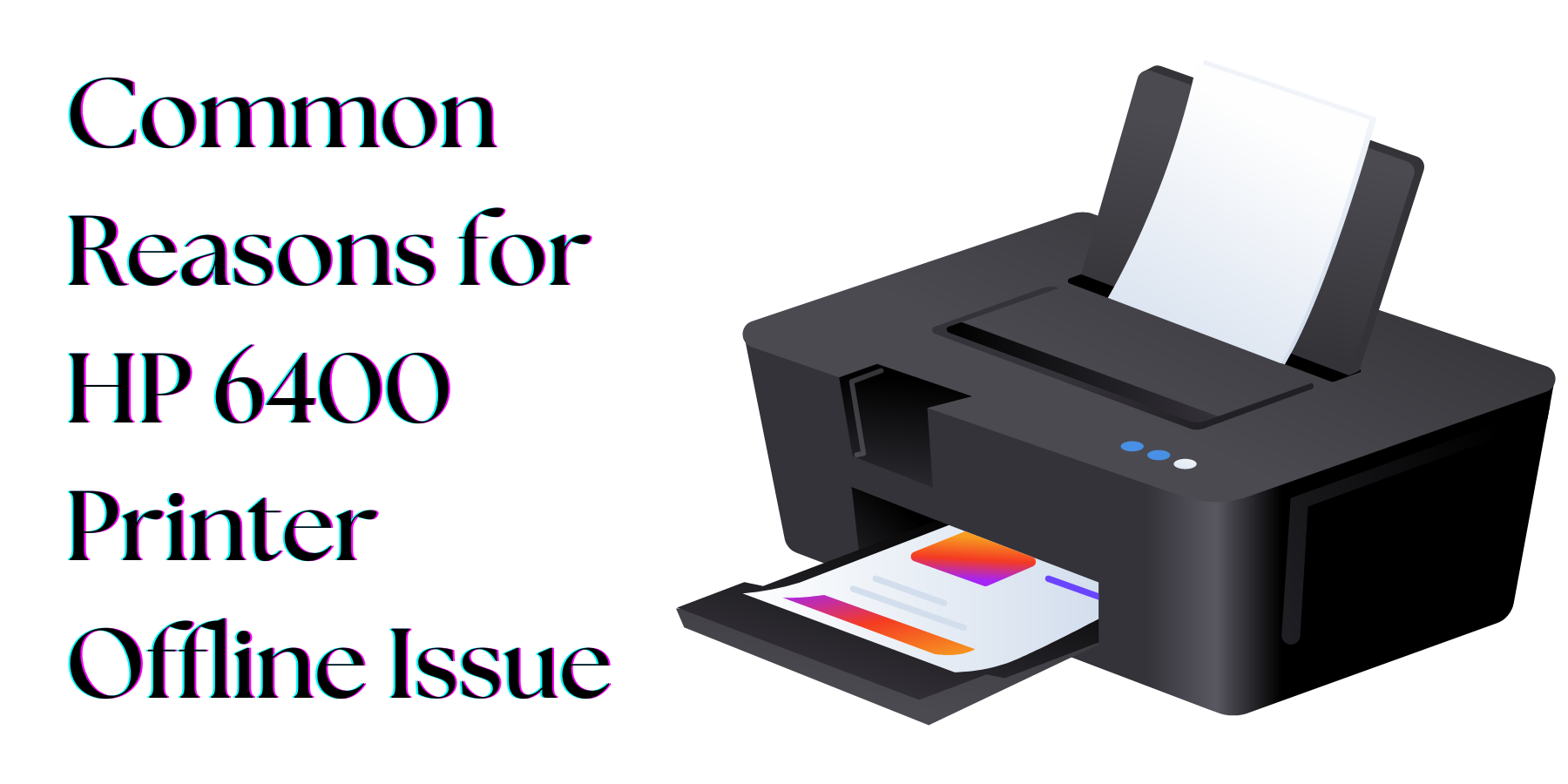 Common Reasons for HP 6400 Printer Offline Issue