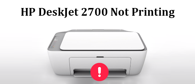 HP DeskJet 2700 Not Printing