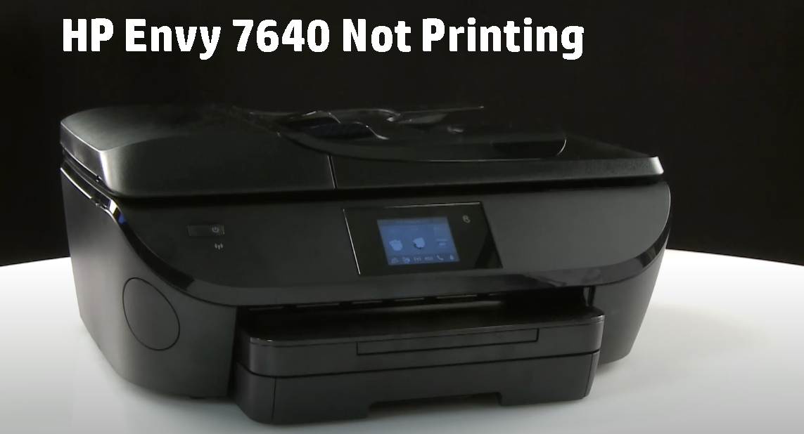 HP Envy 7640 Not Printing