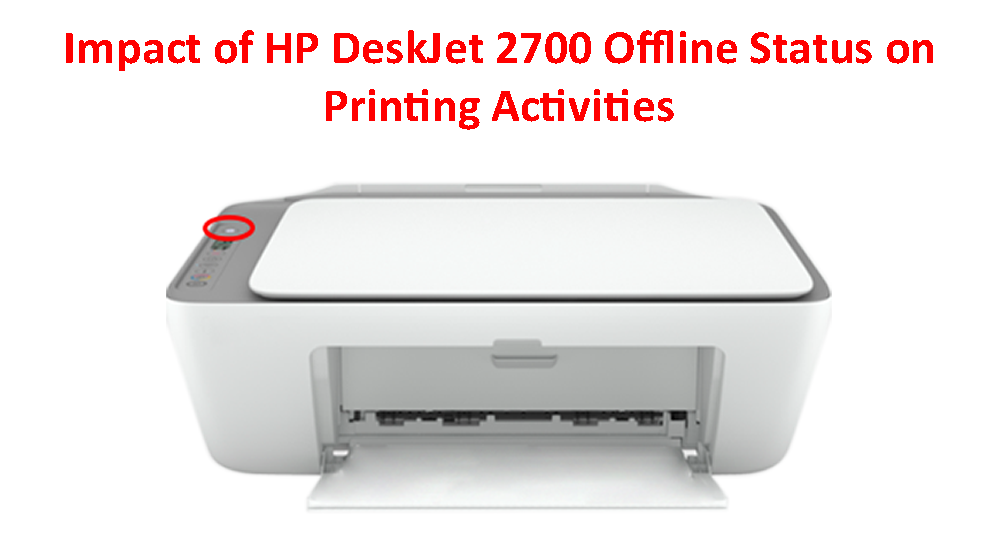 Impact of HP DeskJet 2700 Offline Status on Printing Activities